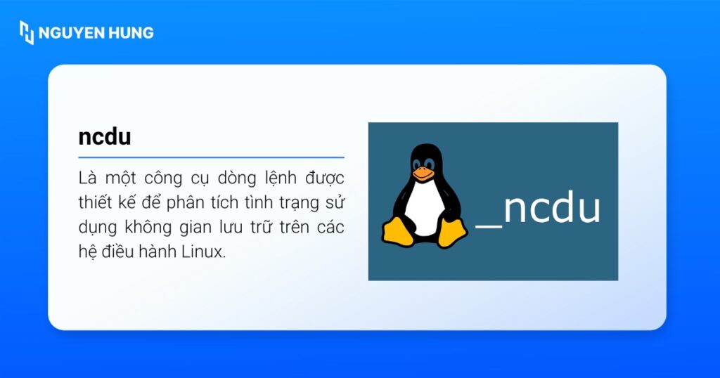 ncdu là công cụ dòng lệnh được thiết kế để phân tích tình trạng sử dụng không gian lưu trữ trên Linux