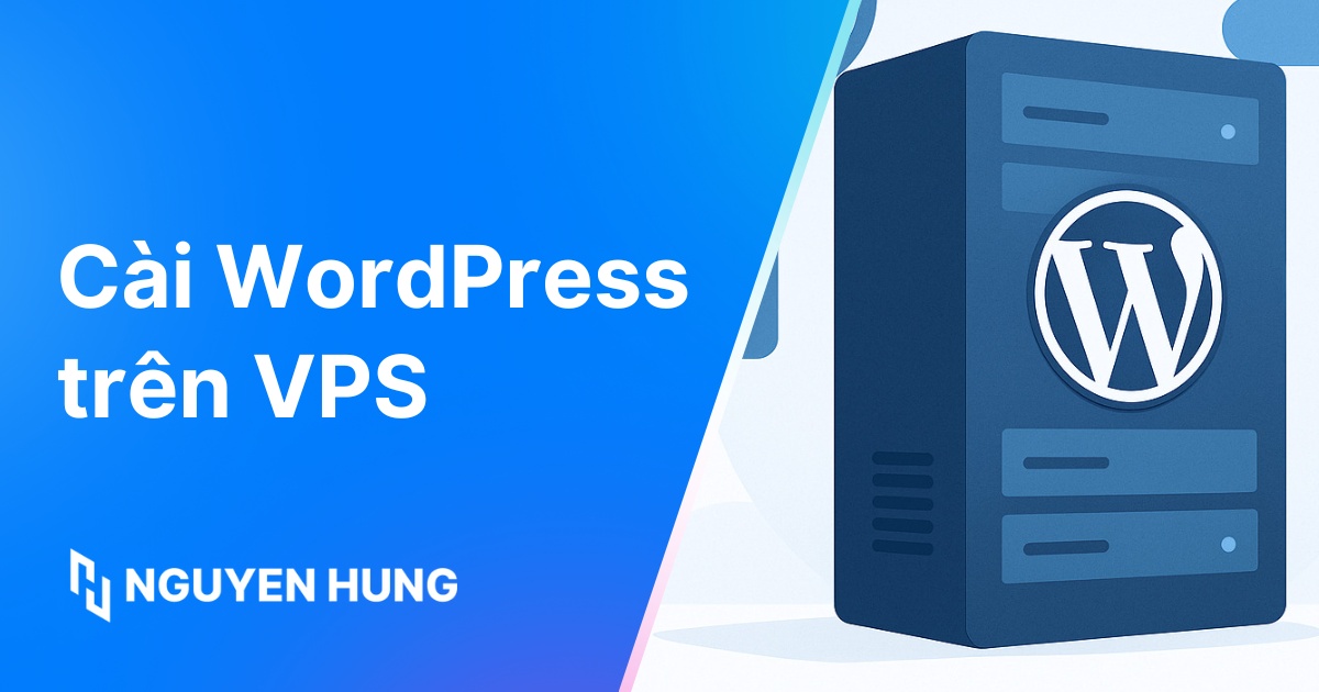 Hướng dẫn cài WordPress trên VPS toàn diện, chi tiết