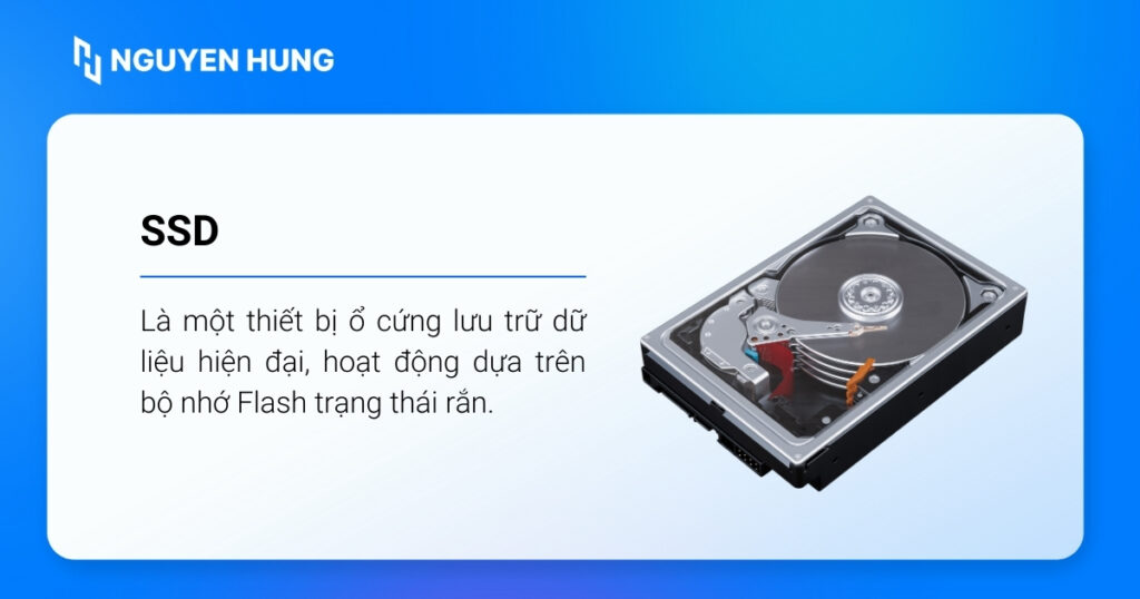 SSD (Solid State Drive) là ổ lưu trữ dữ liệu liên tục dựa trên bộ nhớ Flash trạng thái rắn