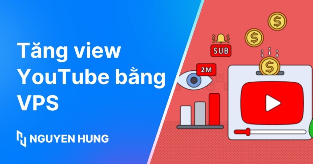Tăng view YouTube bằng VPS an toàn, hiệu quả bền vững