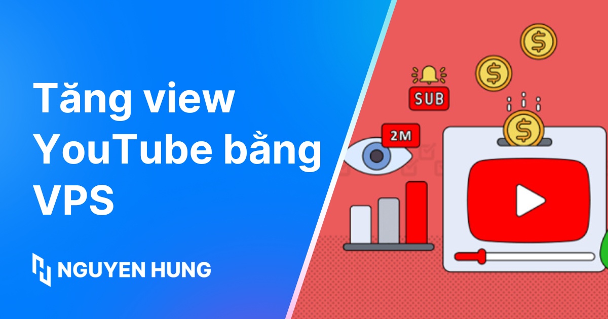 Tăng view YouTube bằng VPS an toàn, hiệu quả bền vững
