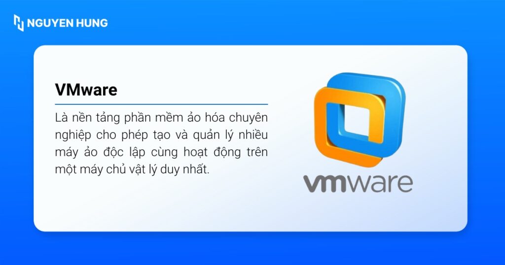 VMware là nền tảng phần mềm ảo hóa chuyên nghiệp do công ty VMware, Inc. phát triển