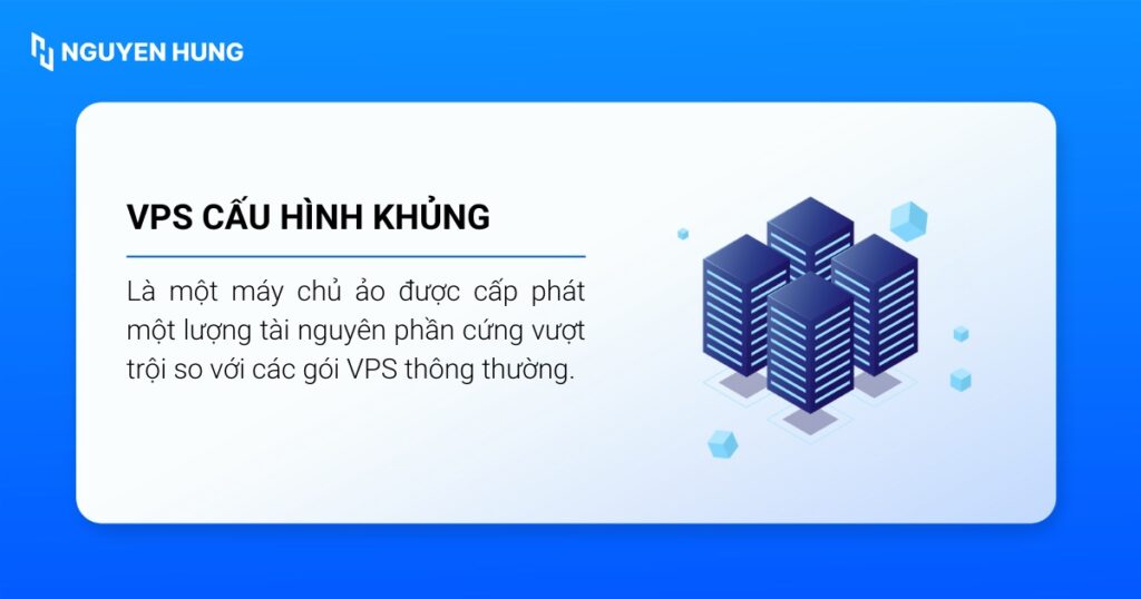 VPS cấu hình khủng thường có cấu hình phần cứng lớn