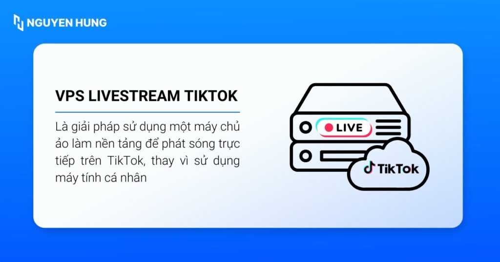 VPS Livestream TikTok là giải pháp sử dụng một máy chủ ảo làm nền tảng để phát sóng trực tiếp trên TikTok