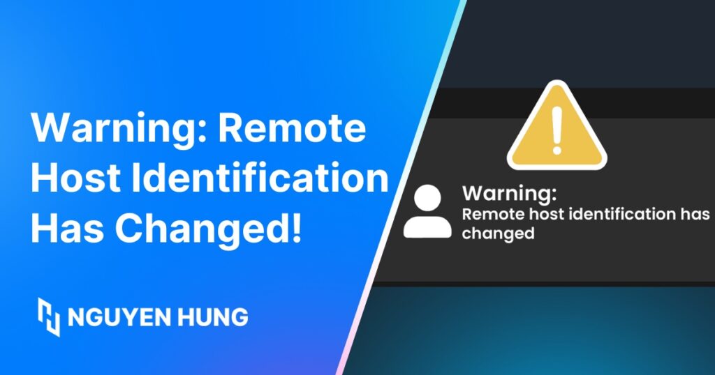 Sửa lỗi "Warning: Remote Host Identification Has Changed!": Hướng dẫn chi tiết