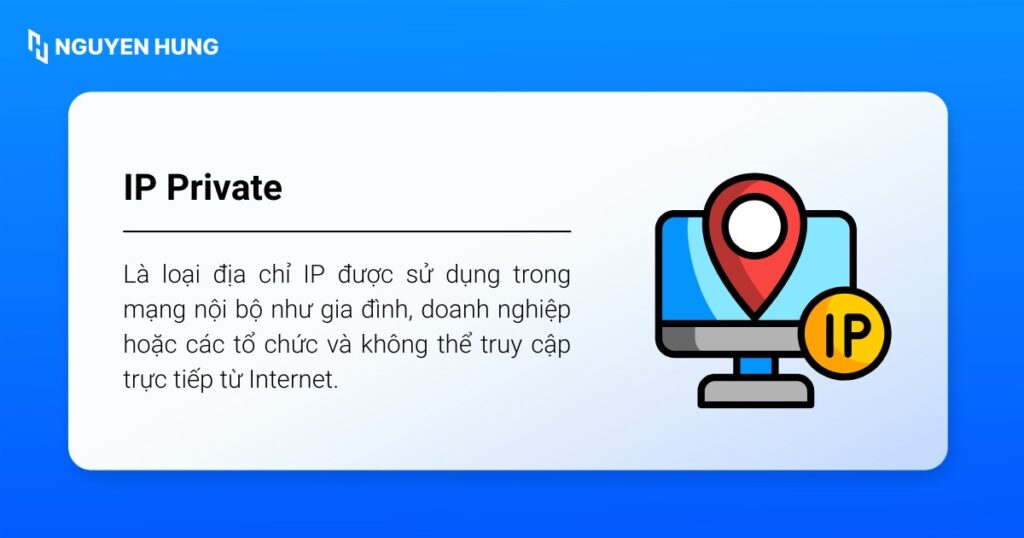 IP Private là loại địa chỉ IP được sử dụng trong mạng nội bộ