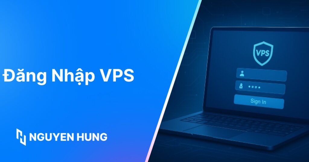 Cách đăng nhập VPS chi tiết dành cho người mới cực đơn giản