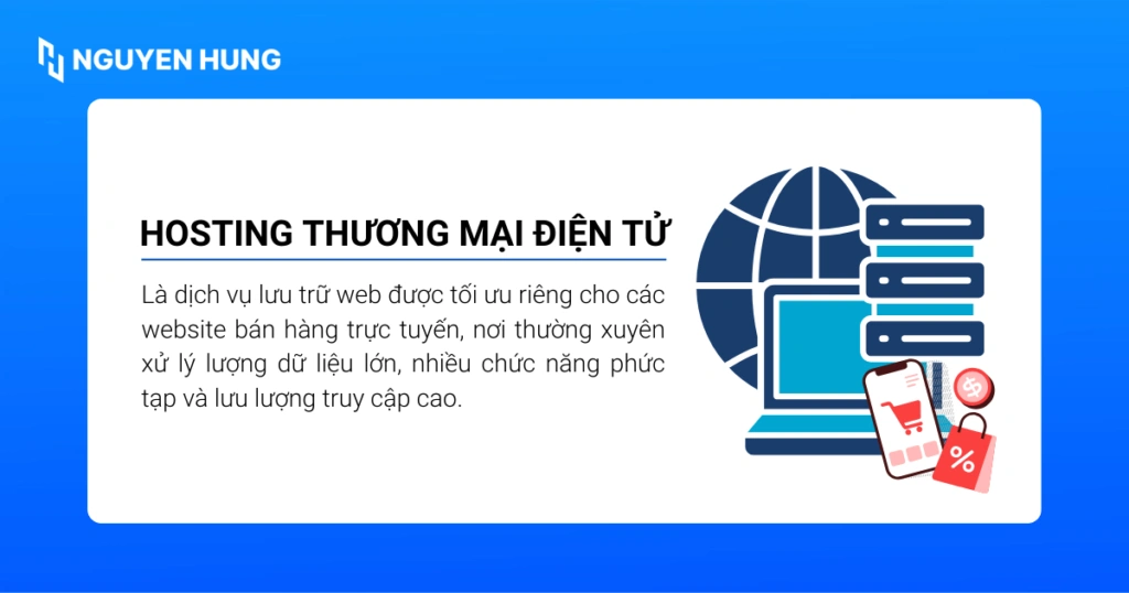 Hosting thương mại điện tử là dịch vụ lưu trữ web được tối ưu riêng cho các website bán hàng trực tuyến