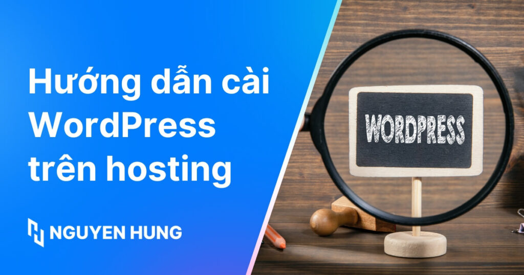 Hướng dẫn cài WordPress trên hosting bằng cPanel và DirectAdmin