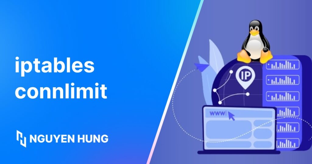 Hướng dẫn dùng lệnh iptables connlimit để xây dựng tường lửa thông minh