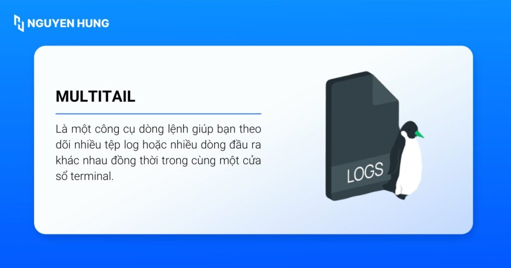 Multitail giúp bạn theo dõi nhiều tệp log hoặc nhiều dòng đầu ra khác nhau đồng thời trong cùng một cửa sổ terminal