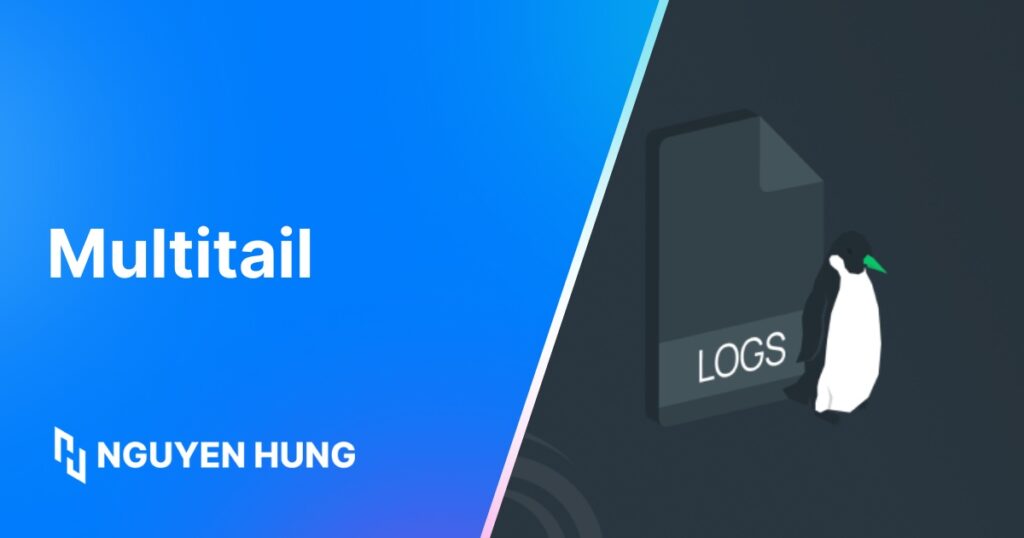 Cách dùng Multitail để phân tích và đọc log chính xác, đơn giản