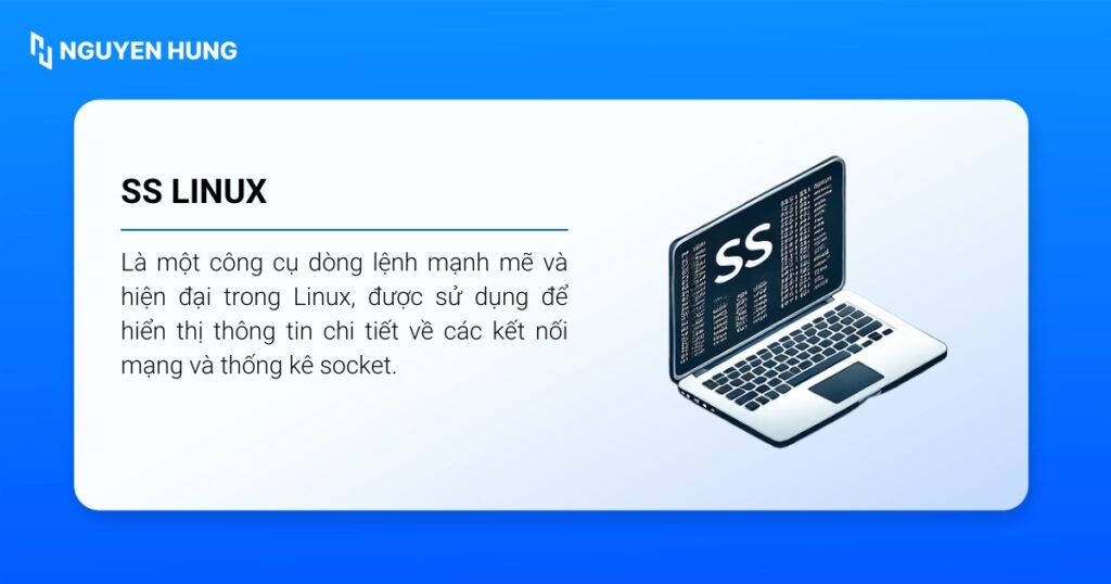Lệnh ss được dùng để hiển thị thông tin chi tiết về các kết nối mạng và thống kê socket