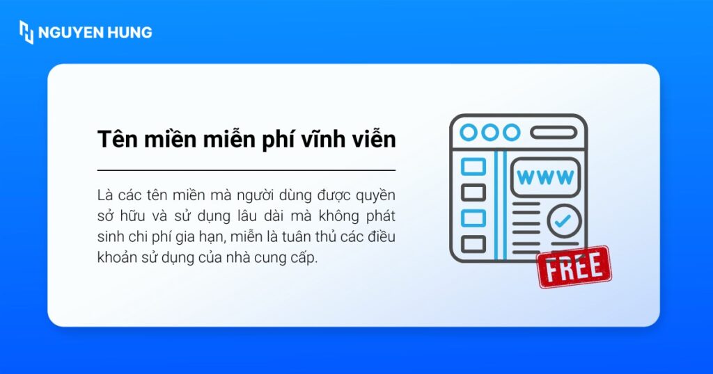 Với tên miền miễn phí vĩnh viễn người dùng được quyền sở hữu và sử dụng lâu dài mà không phát sinh chi phí gia hạn