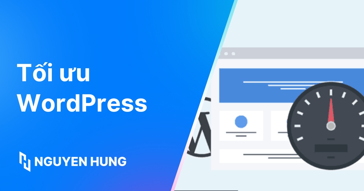 Hướng dẫn 4 bước tối ưu WordPress giúp giảm độ trễ website hiệu quả