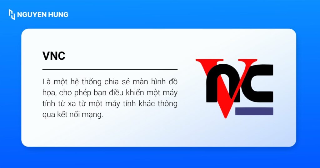 VNC (Virtual Network Computing) là một hệ thống chia sẻ màn hình đồ họa