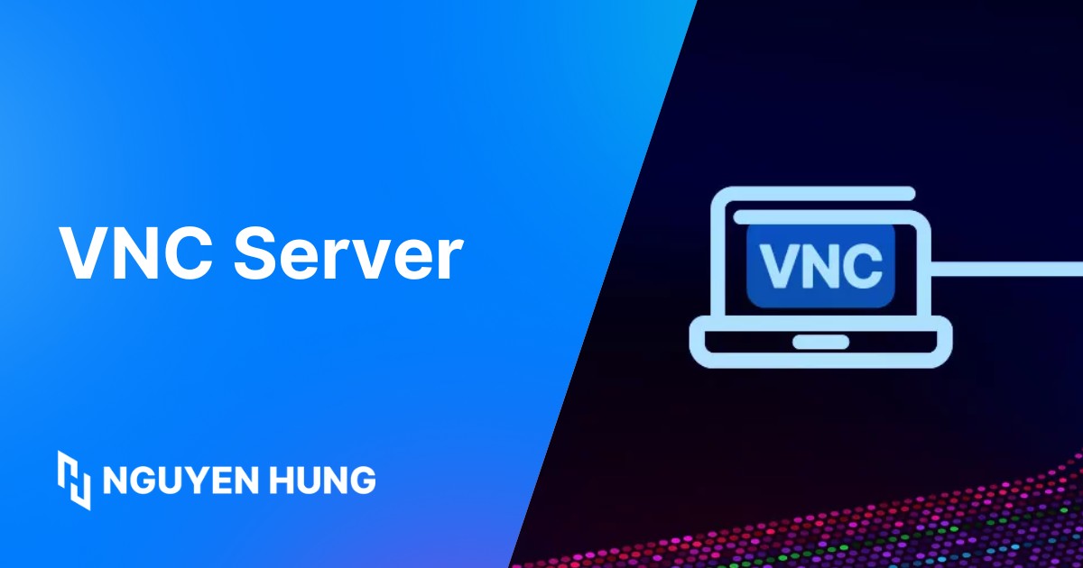 VNC Server là gì? Ưu nhược điểm và cách thức hoạt động của VNC Server