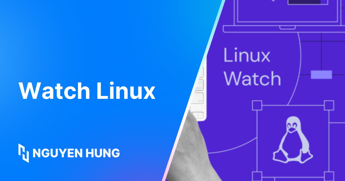 Cách sử dụng lệnh watch Linux để giám sát tiến trình