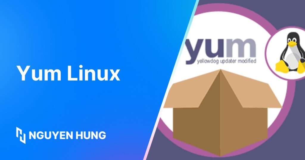 Hướng dẫn chi tiết về lệnh Yum trong Linux: Từ cơ bản đến nâng cao