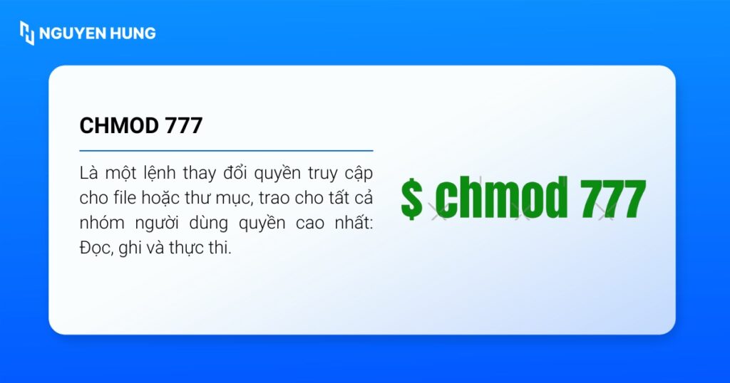 chmod 777 là một lệnh thay đổi quyền truy cập cho file hoặc thư mục, trao cho tất cả nhóm người dùng quyền cao nhất: Đọc, ghi và thực thi
