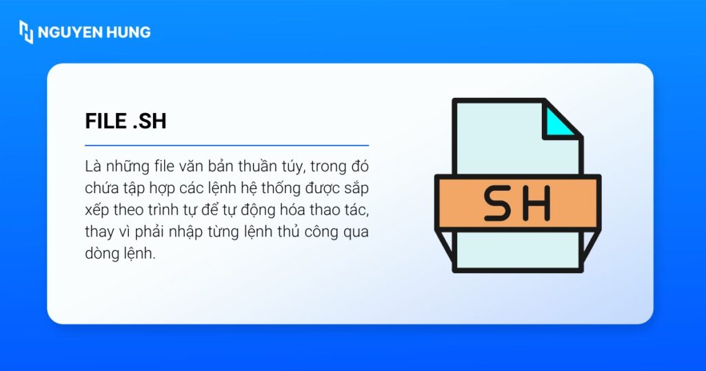 File có phần mở rộng .sh còn được gọi là Shell Script