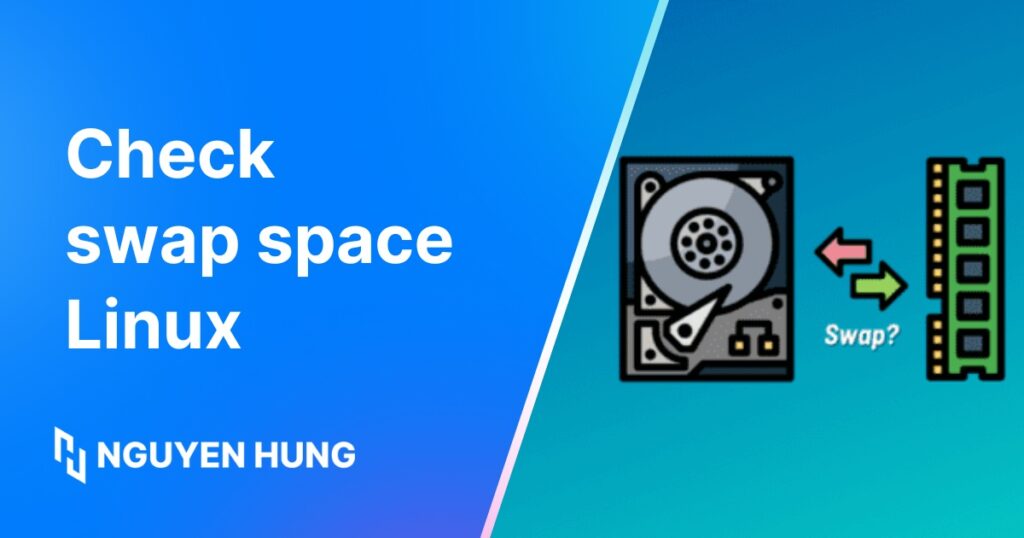 Hướng dẫn check swap space Linux nhanh chóng, chính xác