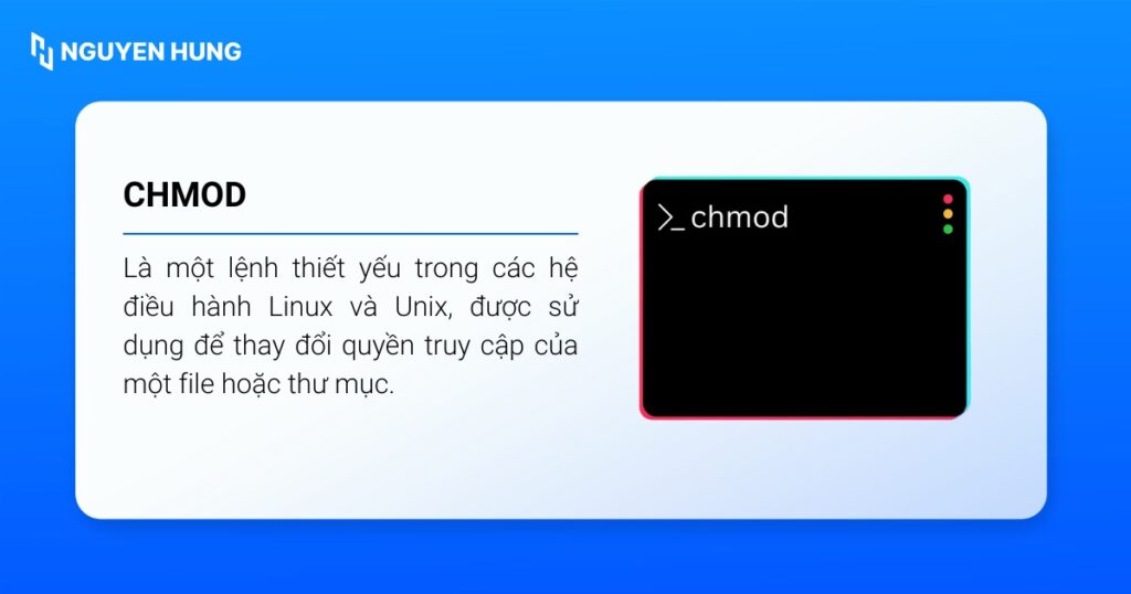 Chmod được sử dụng để thay đổi quyền truy cập của một file hoặc thư mục