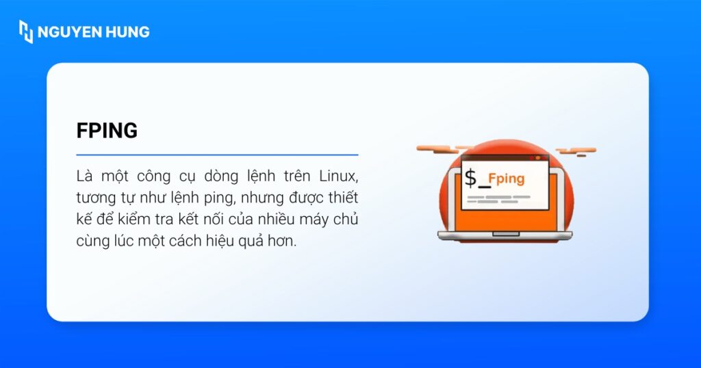 fping được thiết kế để kiểm tra kết nối của nhiều máy chủ cùng lúc một cách hiệu quả hơn