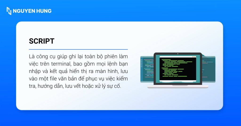 Lệnh script trong Linux là một công cụ quan trọng giúp ghi lại toàn bộ phiên làm việc trên terminal
