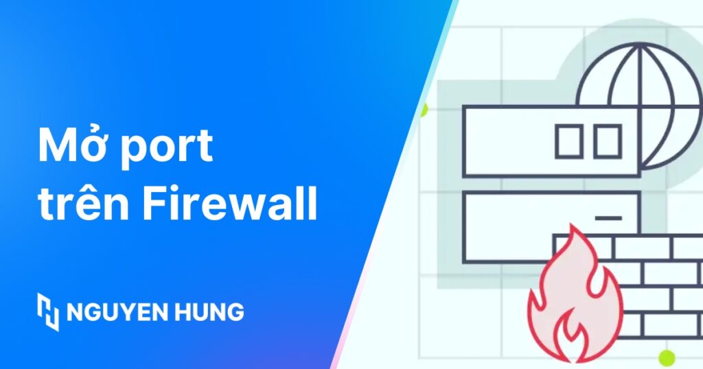 Hướng dẫn mở port firewall trong Linux bằng tường lửa UFW chi tiết