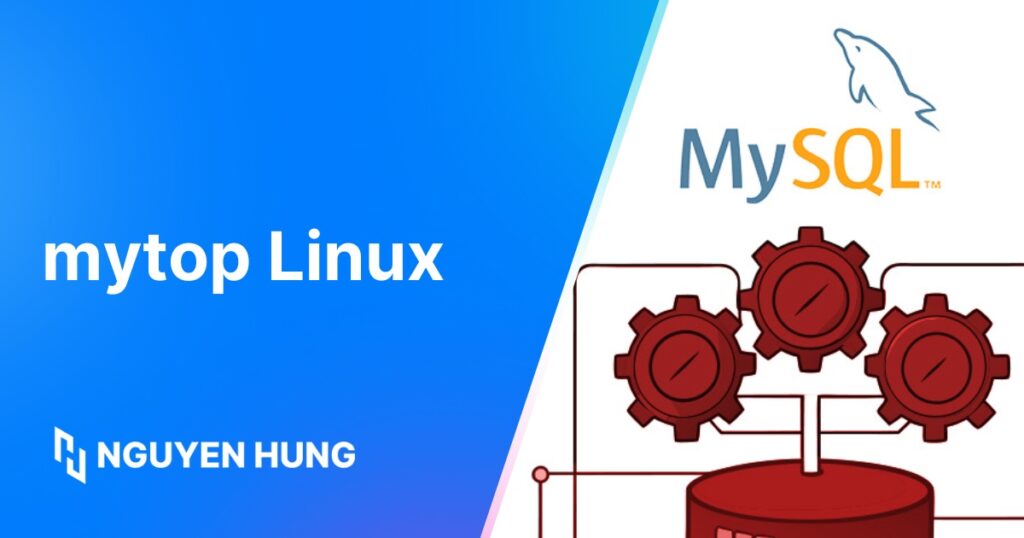 Cách cài đặt và sử dụng mytop Linux để theo dõi hiệu suất MySQL,MariaDB nhanh chóng