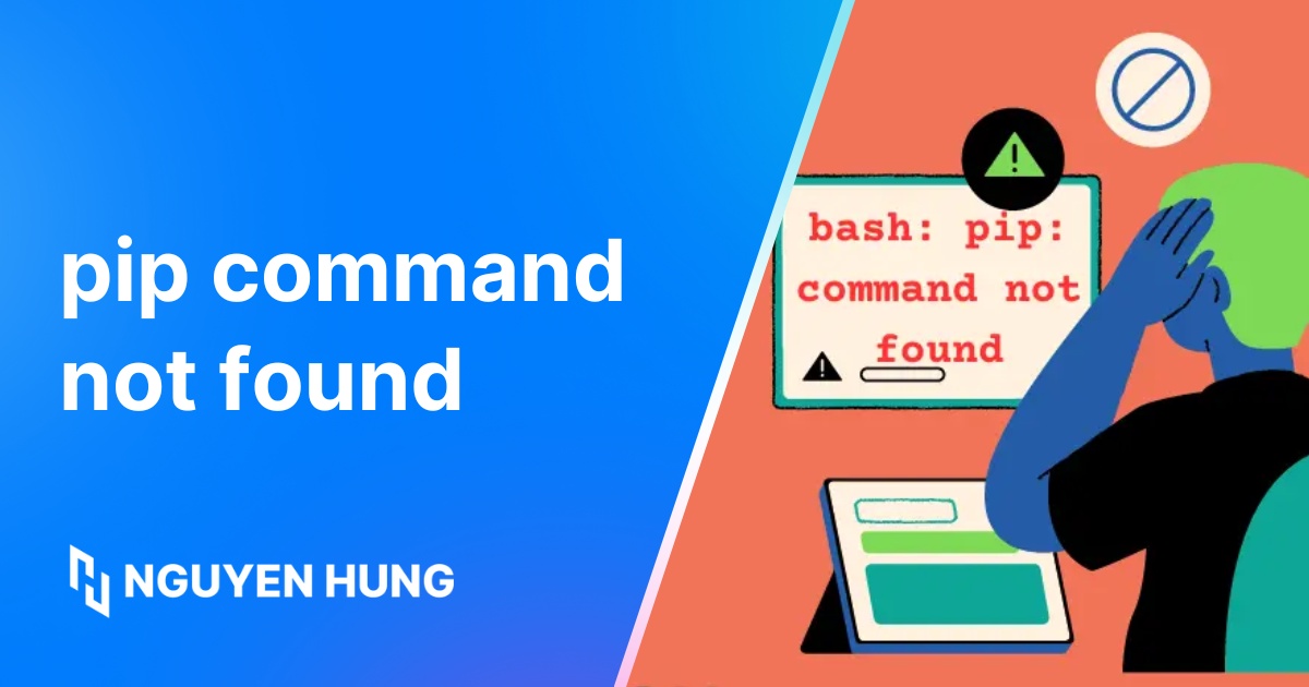 Cách khắc phục lỗi pip command not found nhanh chóng