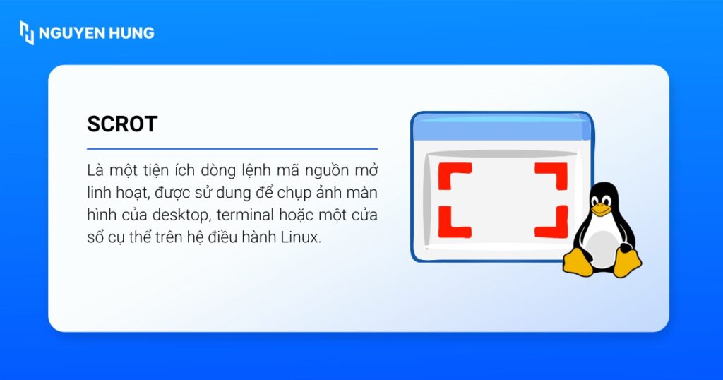 Scrot được sử dung để chụp ảnh màn hình của desktop, terminal hoặc một cửa sổ cụ thể trên hệ điều hành Linux.