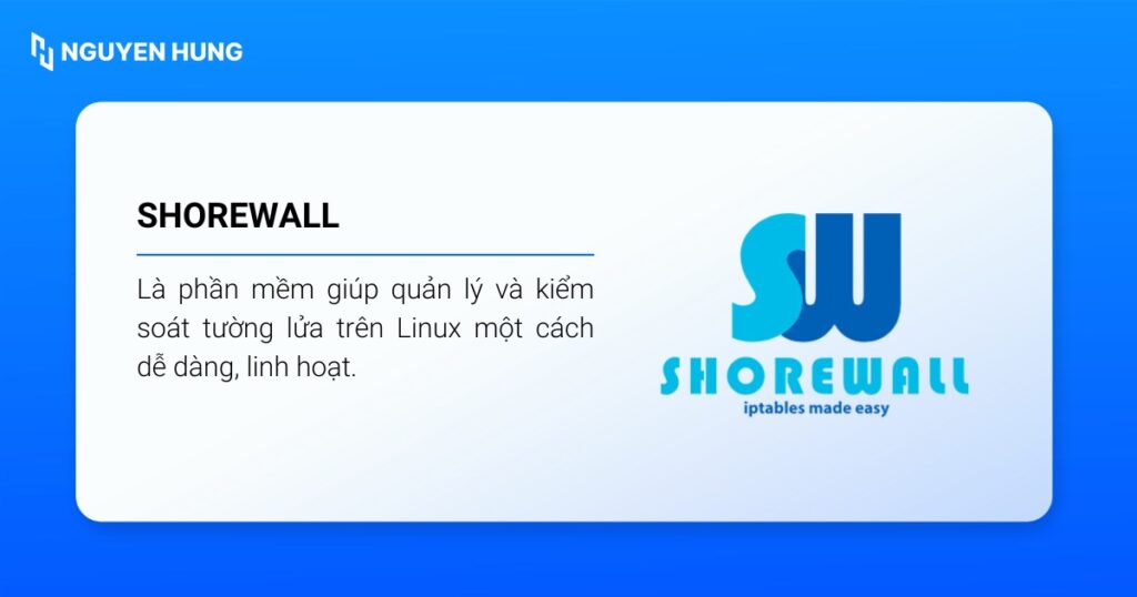 Shorewall là phần mềm giúp quản lý và kiểm soát tường lửa trên Linux một cách dễ dàng, linh hoạt