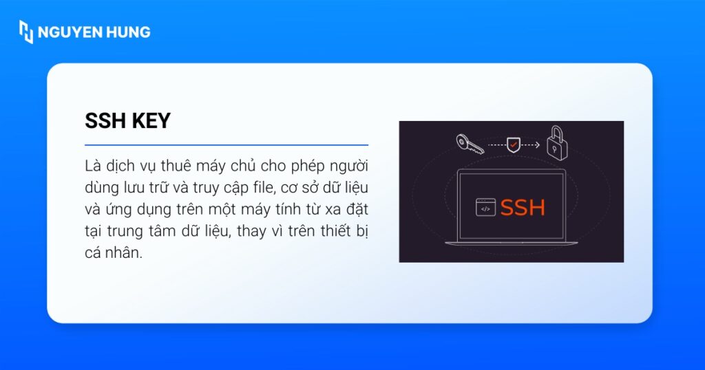 SSH Key là một phương thức xác thực danh tính người dùng khi truy cập vào máy chủ từ xa 