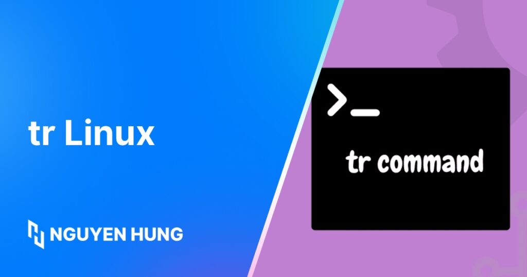 Lệnh tr Linux là gì? Cơ chế hoạt động và cách sử dụng chi tiết