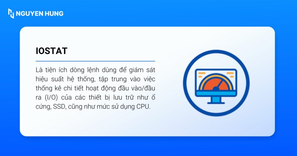 iostat là tiện ích dòng lệnh dùng để giám sát hiệu suất hệ thống