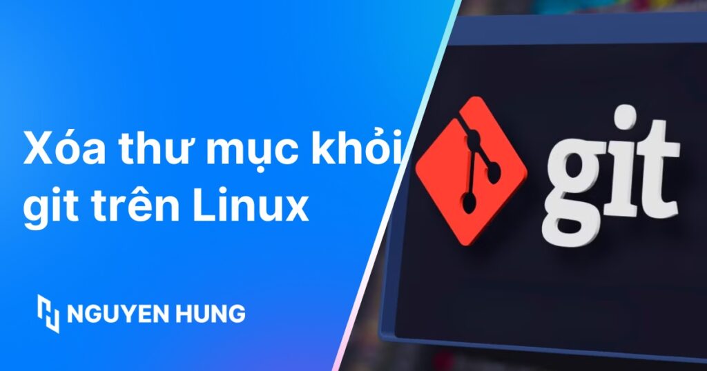 Hướng dẫn xóa thư mục khỏi Git trên Linux chi tiết