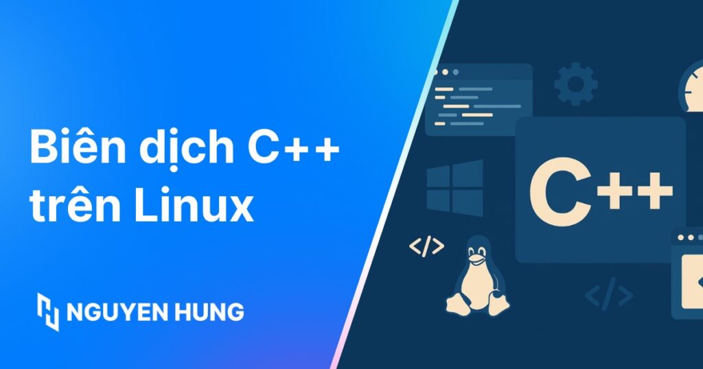 Hướng dẫn biên dịch C++ trên Linux chi tiết và đơn giản