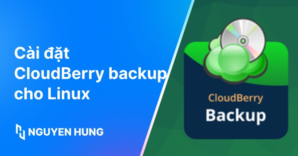 Hướng dẫn cài đặt CloudBerry Backup cho Linux chi tiết và nhanh chóng
