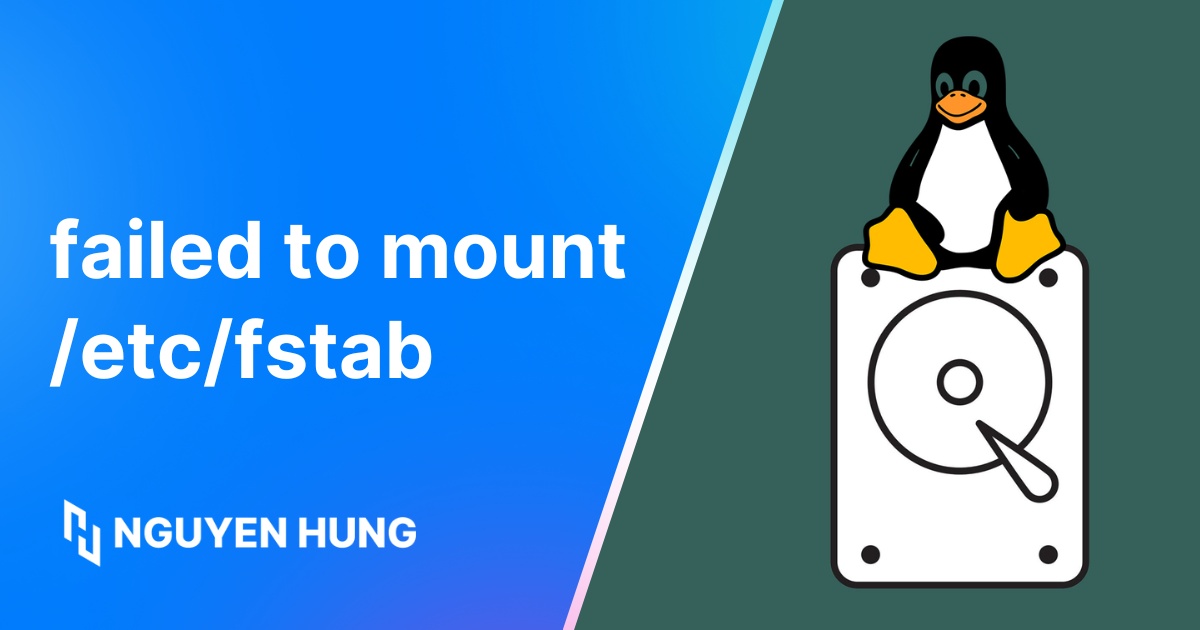 Cách khắc phục lỗi failed to mount /etc/fstab trong Linux