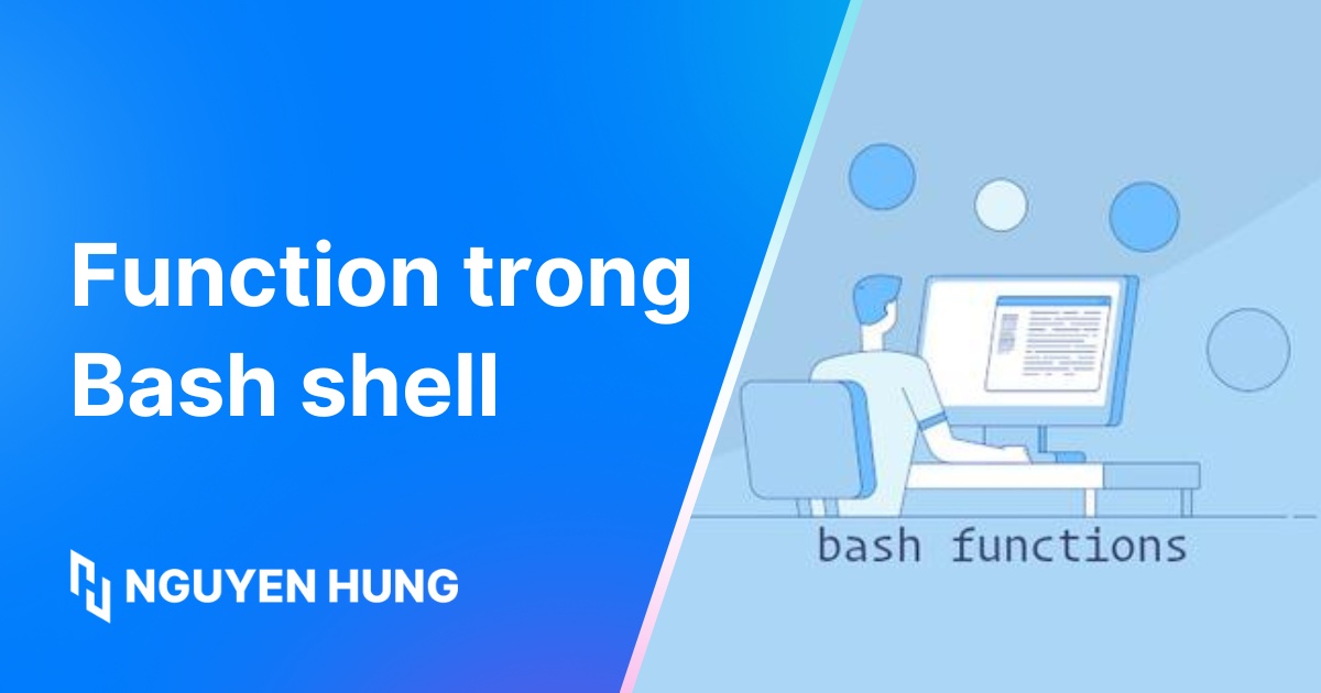 Function trong Bash Shell là gì? Giải thích hàm trong Bash