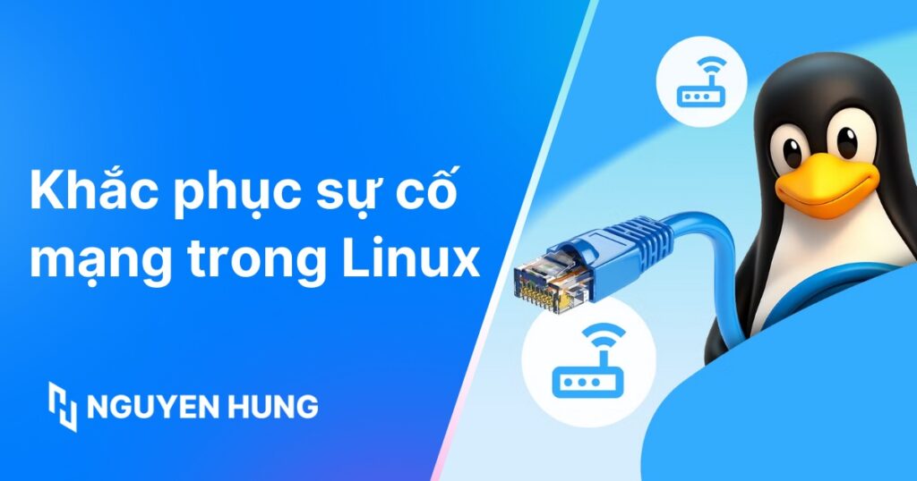 Top 11 lệnh khắc phục sự cố mạng trong Linux thiết yếu và hiệu quả
