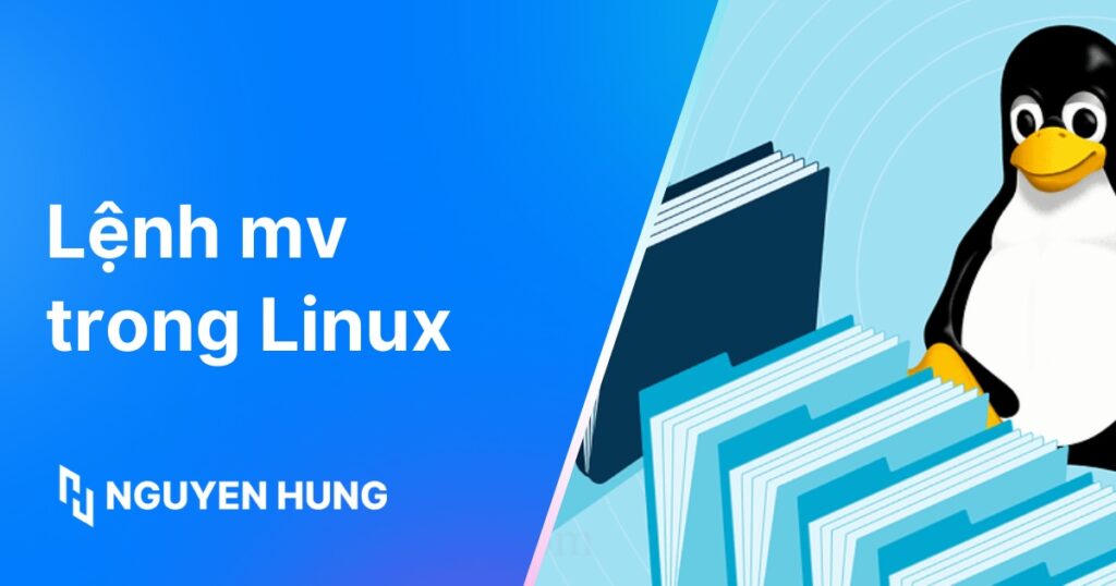 Hướng dẫn dùng lệnh mv trong Linux để di chuyển file và thư mục nhanh chóng