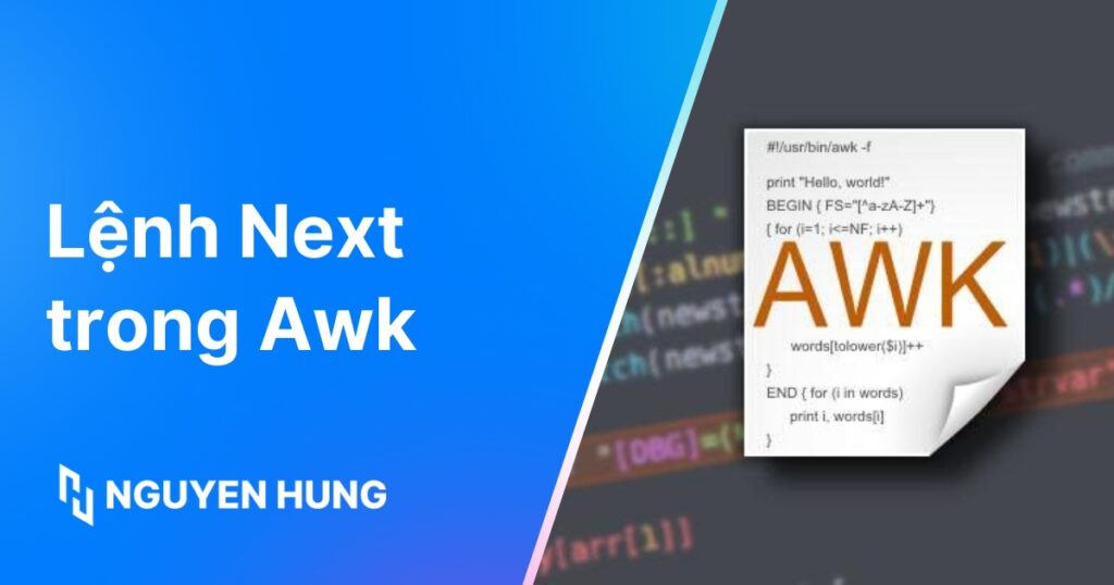 Cách sử dụng lệnh next trong Awk để tối ưu hóa việc xử lý dữ liệu