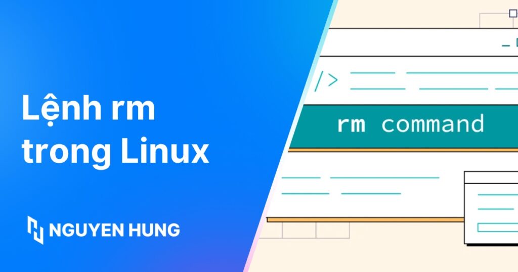 Cách dùng lệnh rm trong Linux để xóa file và thư mục nhanh chóng, an toàn