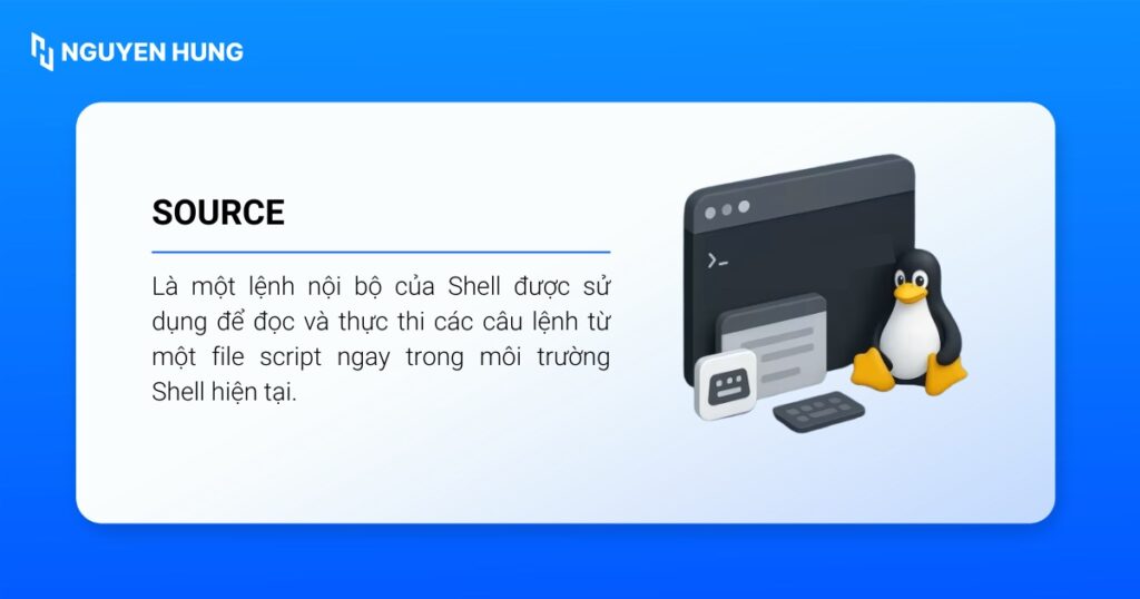 Source là một lệnh nội bộ của Shell