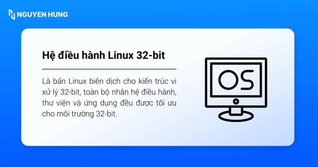 Hệ điều hành Linux 32-bit là bản Linux biên dịch cho kiến trúc vi xử lý 32-bit