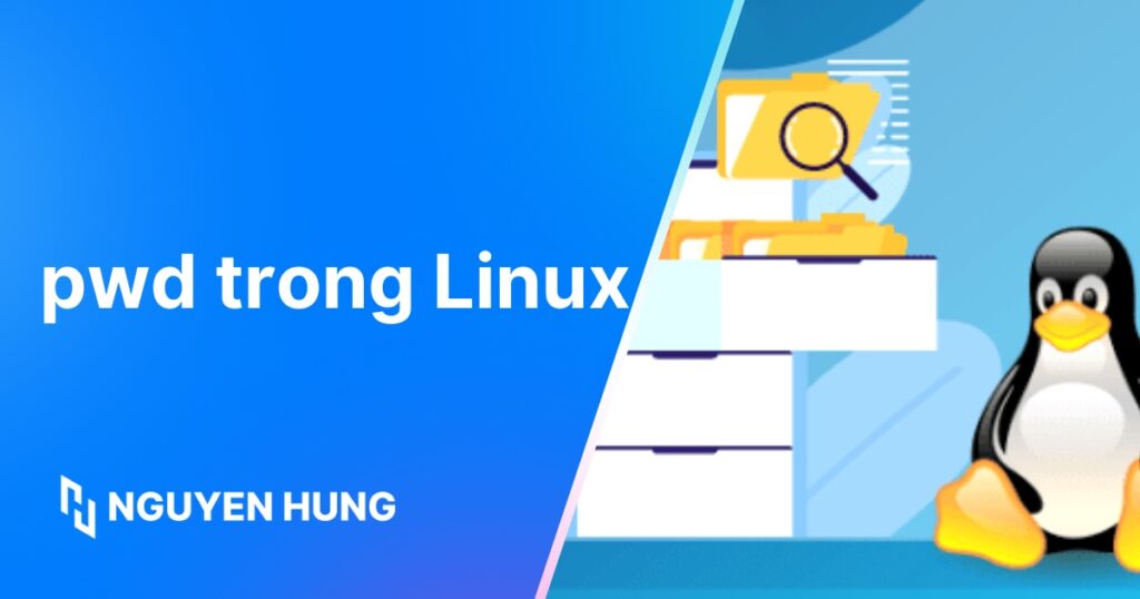 Cách sử dụng lệnh PWD trong Linux để xác định vị trí và quản lý đường dẫn hiệu quả