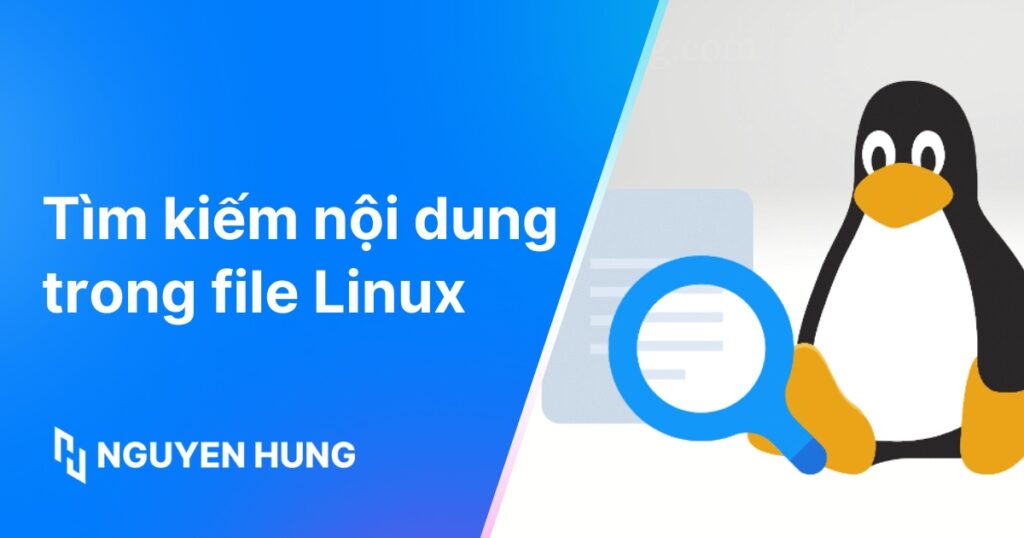 Hướng dẫn tìm kiếm nội dung trong file Linux chi tiết, đơn giản